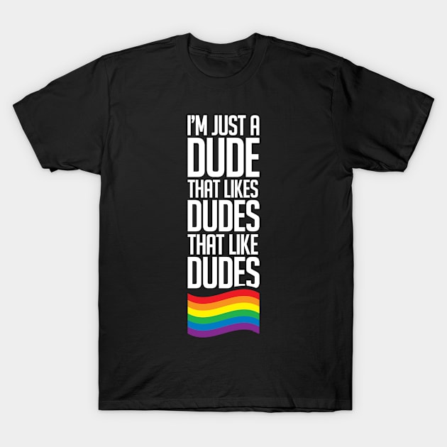 Just a Dude That Likes Dudes | Gay Single T-Shirt by jomadado